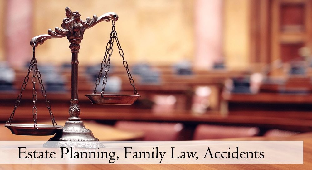 estate planning, family law, accidents